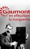 Gaumont, en effeuillant la marguerite