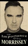 The Importance of Being Morrissey