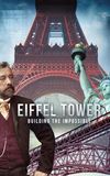 Eiffel Tower: Building the Impossible