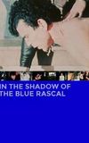 In the Shadow of the Blue Rascal