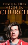 Trevor Moore: High In Church