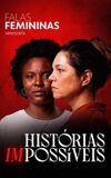 Falas Femininas: Histórias (Im)possíveis