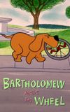 Bartholomew Versus the Wheel