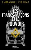 Les Francs-Maçons et le Pouvoir