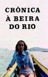 Crônica À Beira do Rio