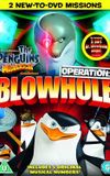 The Penguins of Madagascar: Operation Blowhole