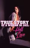 True Story of a Woman in Jail: Hell of Love