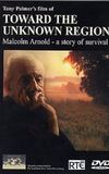 Toward the Unknown Region: Malcolm Arnold - A Story of Survival