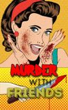 Murder with Friends