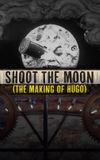 Shoot the Moon: The Making of 'Hugo'