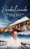 Predestinado: Arigó e o Espírito do Dr. Fritz