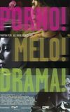 Porno!Melo!Drama!