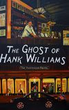 The Ghost of Hank Williams