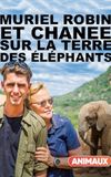 Muriel Robin et Chanee sur la terre des éléphants