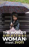 The World's Smallest Woman: Meet Jyoti