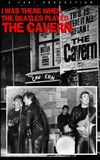 I Was There: When the Beatles Played the Cavern