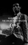 Max Roach: The Drum Also Waltzes