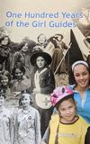 One Hundred Years of the Girl Guides