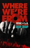 Where We're From: Rise of L.A. Underground Hip Hop