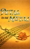 Petal to the Metal