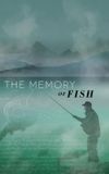 The Memory of Fish