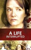 A Life Interrupted