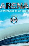 Arena - A Construção de um Sonho