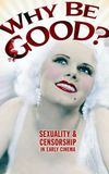 Why Be Good?: Sexuality & Censorship in Early Cinema