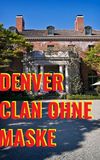 Denver Clan ohne Maske