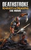 Deathstroke: Knights & Dragons - The Movie