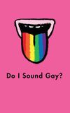 Do I Sound Gay?