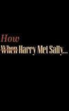 How Harry Met Sally…