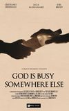 God Is Busy Somewhere Else