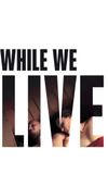 While We Live