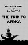 The Adventures of Dr. Dolittle: Tale 1 - The Trip to Africa