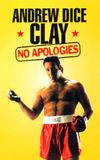 Andrew Dice Clay: No Apologies