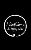 Mindfulness: Be Happy Now