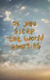 As You Sleep the World Empties