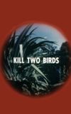 Kill Two Birds