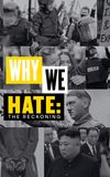 Why We Hate: The Reckoning