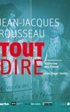 Jean-Jacques Rousseau, tout dire