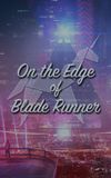 On the Edge of 'Blade Runner'