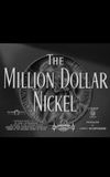 The Million Dollar Nickel