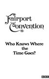 Fairport Convention: Who Knows Where the Time Goes?