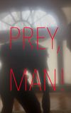 Prey, Man!