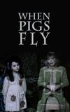 When Pigs Fly