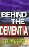 Behind The Dementia