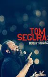 Tom Segura: Mostly Stories