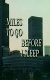 Miles To Go Before I Sleep