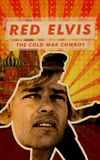 Red Elvis: The Cold War Cowboy